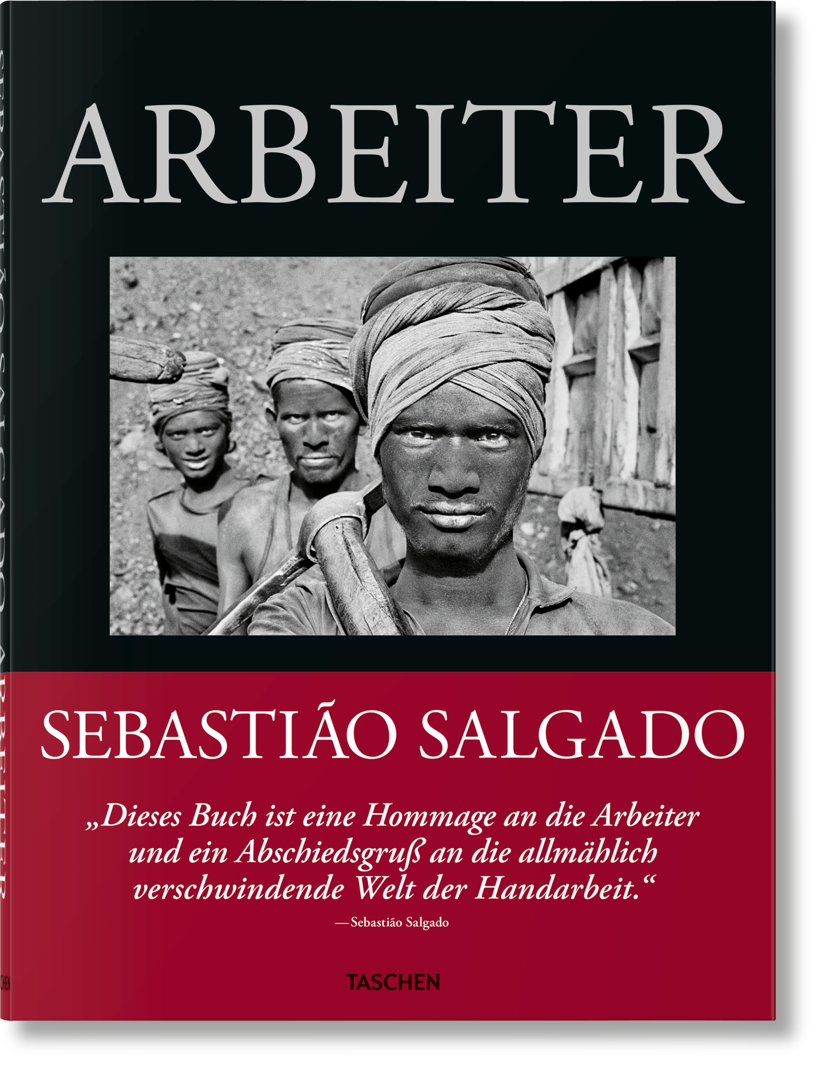 Sebastião Salgado. Arbeiter. Zur Archäologie des Industriezeitalters (German)