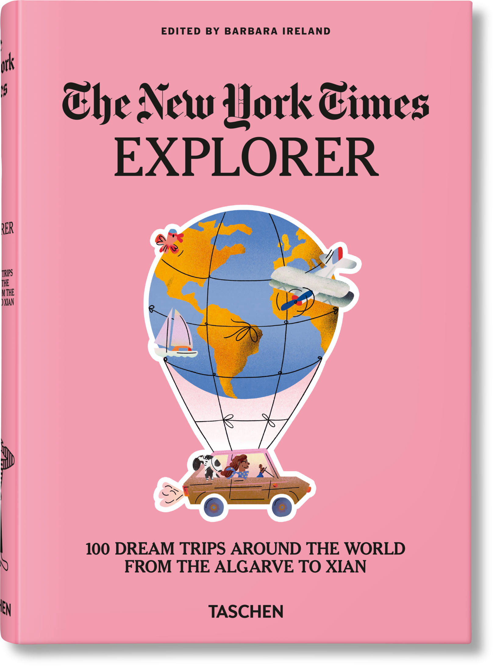The New York Times Explorer. 100 Dream Trips Around the World From the Algarve to Xian (English)
