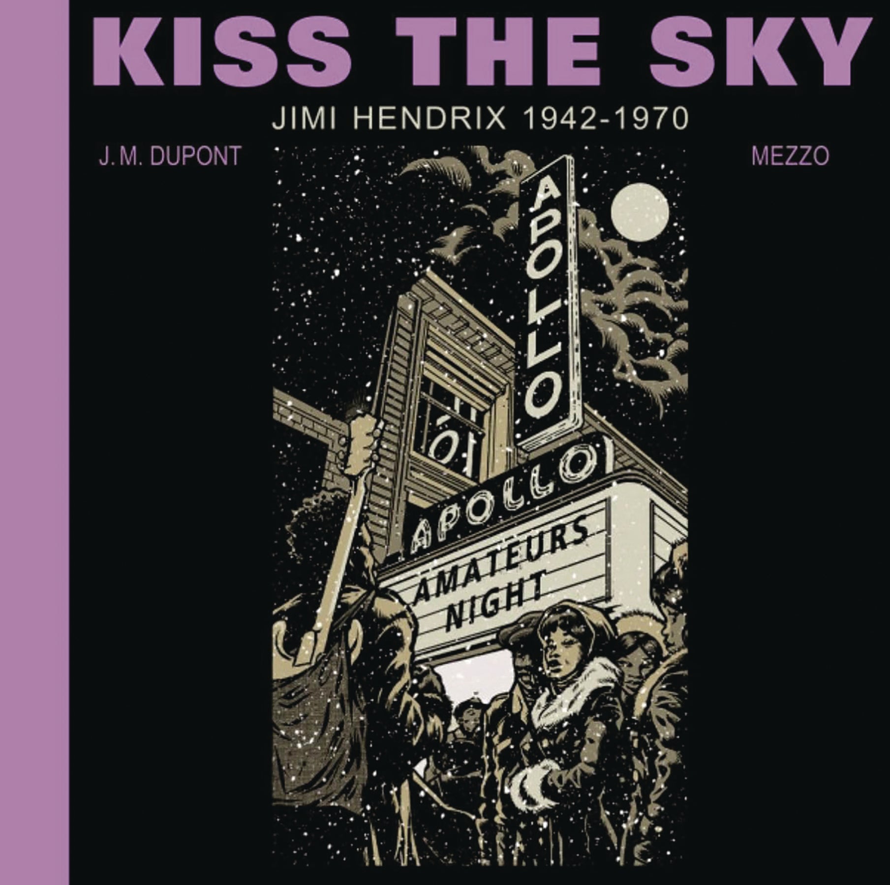 Kiss The Sky Jimi Hendrix 1942-1970 Hc (09/11/2024) Black Panel Press