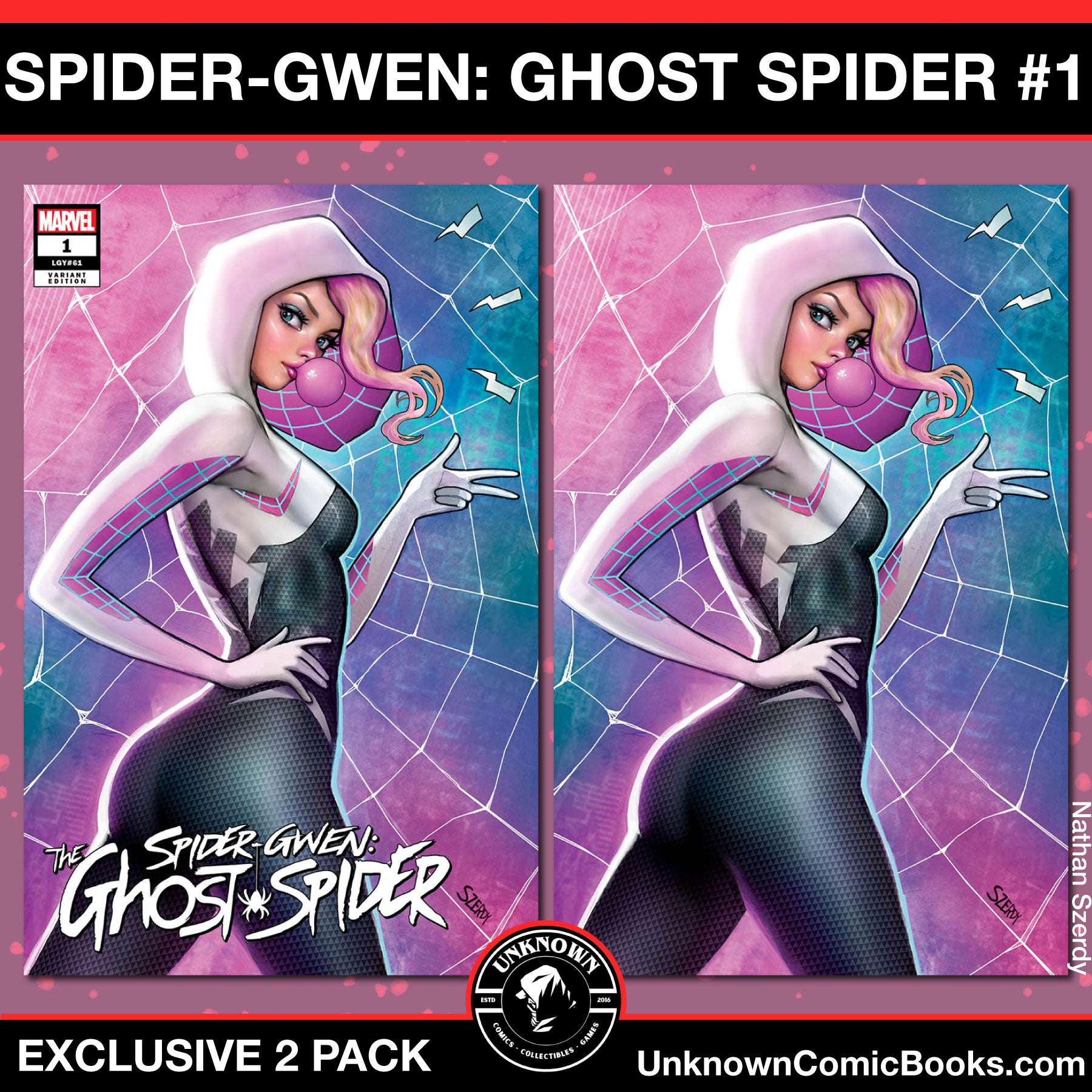 [2 PACK] SPIDER-GWEN: THE GHOST-SPIDER #1 UNKNOWN COMICS NATHAN SZERDY EXCLUSIVE VAR (05/22/2024)