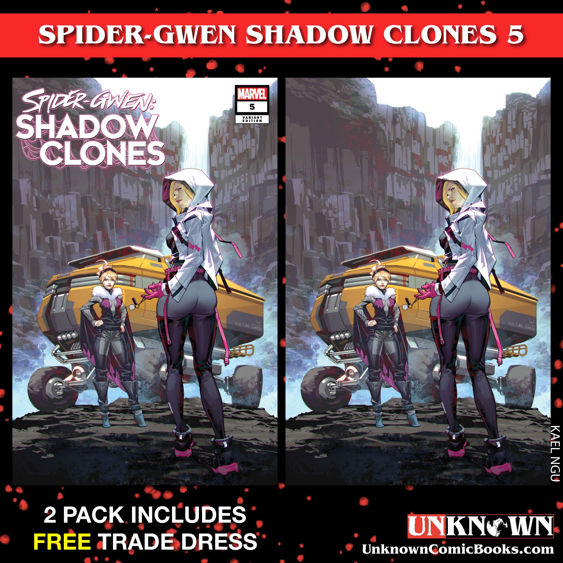 [2 PACK] **FREE TRADE DRESS** SPIDER-GWEN: SHADOW CLONES #5 UNKNOWN COMICS KAEL NGU EXCLUSIVE VAR (07/19/2023)