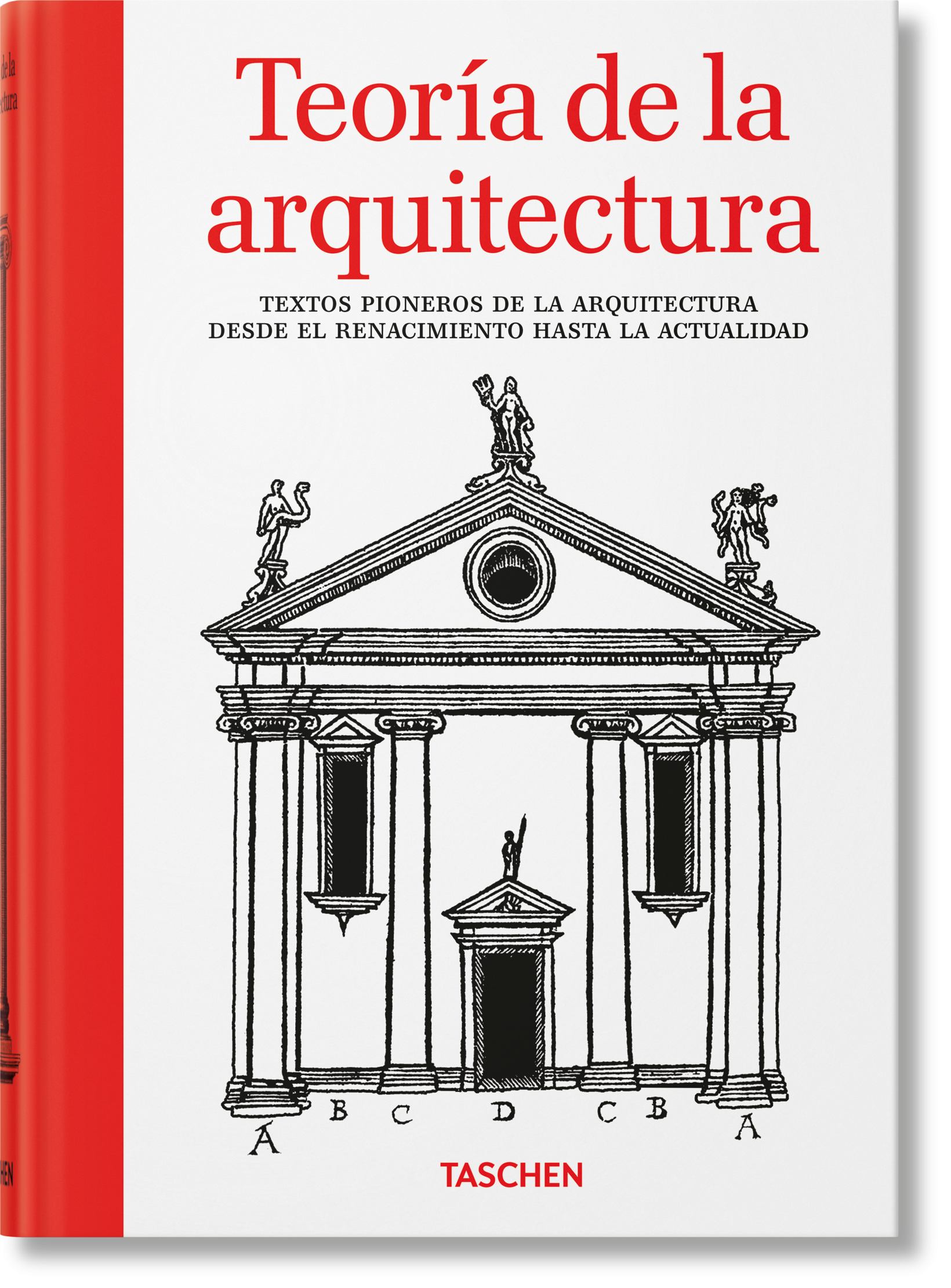 Teoría de la arquitectura. Textos pioneros de la arquitectura desde el Renacimiento hasta la actualidad (Spanish)