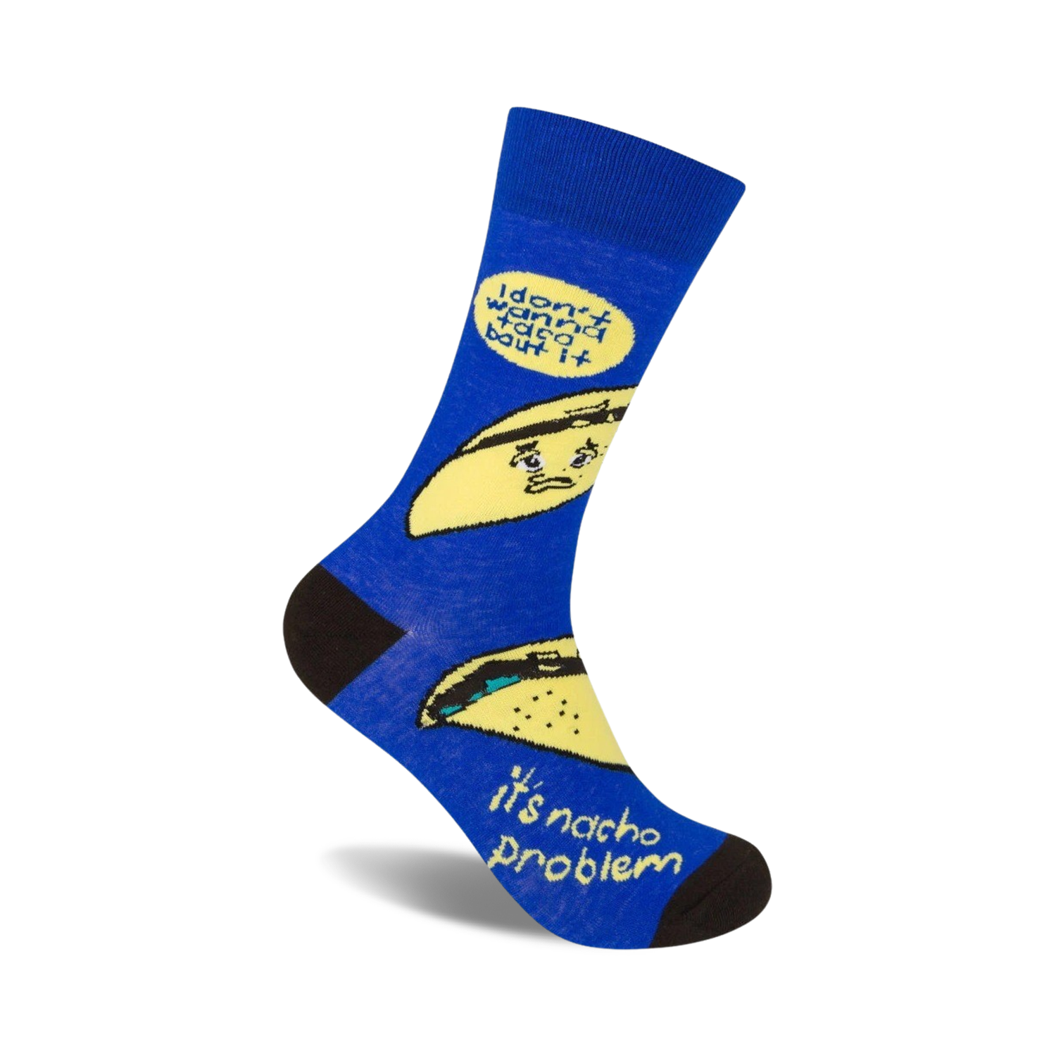 I Don't Wanna Taco 'Bout It.  It's Nacho Problem