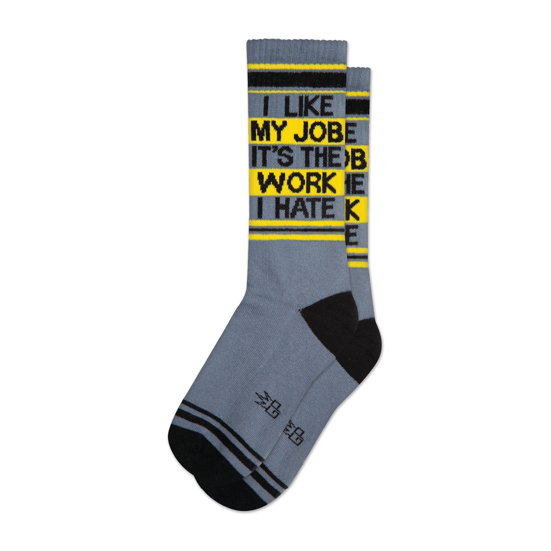 I Like My Job It's The Work I Hate