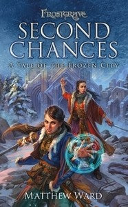 FROSTGRAVE: SECOND CHANCES A TALE OF THE FROZEN CITY