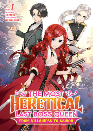 The Most Heretical Last Boss Queen: From Villainess to Savior (Light Novel) Vol. 1 (04/26/2022)